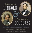 Russell Freedman, Freedman Russell Freedman - Abraham Lincoln and Frederick Douglass