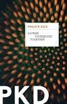 Philip K Dick, Philip K. Dick - Gather Yourselves Together