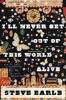Steve Earle - I'll Never Get Out of This World Alive