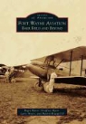 Geoffrey Myers, Larry Myers, Roger Myers - Fort Wayne Aviation: Baer Field and Beyond