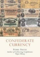 Pierre Fricke - Confederate Currency
