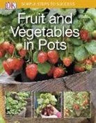 DK, Dk Publishing, DK&gt;, Inc. Dorling Kindersley, Jo Whittingham - Simple Steps to Success: Fruit and Vegetables in Pots