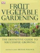 Dk Publishing, Inc. (COR) Dorling Kindersley, Michael Pollock - Fruit & Vegetable Gardening