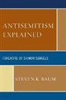 Steven K Baum, Steven K. Baum, Steven K./ Samuels Baum, Shimon Samuels - Antisemitism Explained