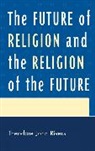 Theodore John Rivers, Rivers Theodore John - The Future of Religion and the Religion of the Future