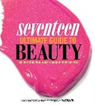 Editors of Seventeen Magazine, Editors of Seventeen Editors of Seventeen Magazine, Ann Shoket, Ann Editors of Seventeen Magazine Shoket - Seventeen - Ultimate Guide to Beauty