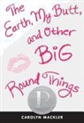 Carolyn Mackler - The Earth, My Butt, and Other Big Round Things