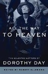 Dorothy Day, Robert Ellsberg, Robert Ellsberg - All the Way to Heaven