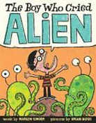 Marilyn Singer, Marilyn/ Biggs Singer, Brian Biggs - The Boy Who Cried Alien