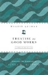 Scott Hendrix, Martin Luther, Martin/ Hendrix Luther - Treatise on Good Works