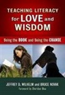 Bruce Novak, Jeffrey D Wilhelm, Jeffrey D. Wilhelm, Jeffrey D./ Novak Wilhelm, Donna E Alvermann, Celia Genishi - Teaching Literacy for Love and Wisdom