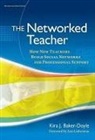 Kira J Baker-Doyle, Kira J. Baker-Doyle, Kira J./ Lieberman Baker-doyle, Ann Lieberman, Joseph P Mcdonald, Patricia A Wasley... - The Networked Teacher