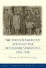 Shirley A Hill, Shirley A. Hill, John L Rury, John L. Rury, John L./ Hill Rury - The African American Struggle for Secondary Schooling, 1940-1980