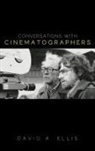 David Ellis, David A Ellis, David A. Ellis - Conversations With Cinematographers