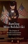 Kirsten Marie Delegard - Battling Miss Bolsheviki