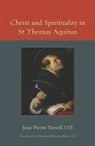 Bernhard Blankenhorn, Jean-Pierre Torell, J.-P. Torrell, Jean-Pierre Torrell, Jean-Pierre/ Blankenhorn Torrell - Christ and Spirituality in St. Thomas Aquinas