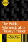 H. George Frederickson, H. George Smith Frederickson, H. George/ Smith Frederickson, FREDERICKSON H GEORGE SMITH KEV, Christopher W. Larimer, Kevin B. Smith - Public Administration Theory Primer