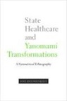 Jos Antonio Kelly, Jose Antonio Kelly, José Antonio Kelly - State Healthcare and Yanomami Transformations