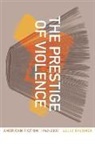 Sally Bachner - The Prestige of Violence