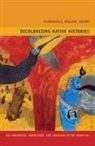 Florencia E Mallon, Florencia E. Mallon, MALLON FLORENCIA E - Decolonizing Native Histories
