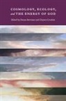 Donna (EDT) Bowman, Donna Crockett Bowman, Donna Bowman, Clayton Crockett - Cosmology, Ecology and the Energy of God