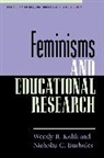 Nicholas C. Burbules, Burbules Nicholas C., Wendy R. Kohli, Wendy R. Burbules Kohli, Wendy R./ Burbules Kohli, Kohli Wendy R. - Feminisms and Educational Research