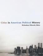Richard Dilworth, Richardson Dilworth, Andrew A. Beveridge, Matthew Crenson, Richard Dilworth, Richardson Dilworth... - Cities in American Political History