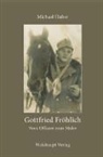 Michael Huber - Gottfried Fröhlich. Vom Offizier zum Maler