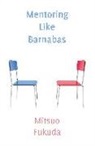 Mitsuo Fukuda - Mentoring Like Barnabas
