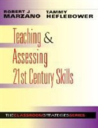 Tammy Heflebower, Robert J Marzano, Robert J. Marzano - Teaching & Assessing 21st Century Skills