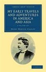 Henry Morton Stanley - My Early Travels and Adventures in America and Asia 2 Volume Set