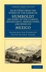 Alexander Von Humboldt, Alexander von Humboldt, John Taylor - Selections From the Works of the Baron De Humboldt, Relating to the