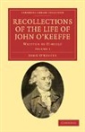 John O'Keeffe, John O''keeffe - Recollections of the Life of John O''keeffe