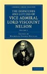 Horatio Nelson, Horatio Nelson Nelson, Viscount Horatio Nelson Nelson, Nelson Horatio, Nicholas Harris Nicolas - Dispatches and Letters of Vice Admiral Lord Viscount Nelson