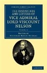 Horatio Nelson, Horatio Nelson Nelson, Viscount Horatio Nelson Nelson, Nicholas Harris Nicolas - Dispatches and Letters of Vice Admiral Lord Viscount Nelson