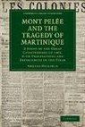 Angelo Heilprin, Heilprin Angelo - Mont Pelee and the Tragedy of Martinique