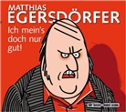 Matthias Egersdörfer - Ich mein's doch nur gut, Audio-CD (Hörbuch)