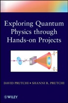 David Prutchi, Shanni R Prutchi, Shanni R. Prutchi, Prutchi David - Exploring Quantum Physics Through Hands-On Projects