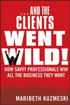 M Kuzmeski, Maribeth Kuzmeski, Kuzmeski Maribeth - ...and the Clients Went Wild!, Revised and Updated