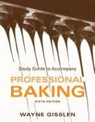 Wayne Gisslen - Study Guide to Accompany Professional Baking, 6e