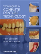 Johnson, T Johnson, Tony Johnson, Duncan J Wood, Duncan J. Wood, Duncan J. (School of Dentistry Wood... - Techniques in Complete Denture Technology