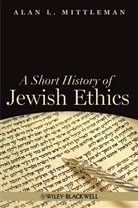 Al Mittleman, Alan Mittleman, Alan L Mittleman, Alan L. Mittleman, Alan L. (The Jewish Theological Seminar Mittleman - Short History of Jewish Ethics