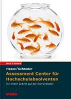Hess, Jürge Hesse, Jürgen Hesse, SCHRADER, Hans Chr. Schrader, Hans Christian Schrader... - Assessment Center für Hochschulabsolventen, m. CD-ROM