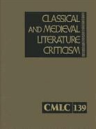 Gale, Lawrence J. Trudeau - Classical and Medieval Literature Criticism, Volume 139: Criticism of the Works of World Authors from Classical Antiquity Through the Fourteenth Centu