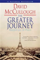 David McCullough - The Greater Journey: Americans in Paris