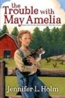 Jennifer L Holm, Jennifer L. Holm, Jennifer L Holm, Adam Gustavson, Gustavson Adam - The Trouble with May Amelia