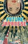 Various Edited by Haikasoru, Various, Viz Media, Haikasoru, . Haikasoru, Nick Mamatas... - Future Is Japanese