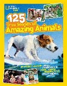 National Kids, National Geographic Kids, National Geographic Kids Magazine - 125 True Stories of Amazing Animals