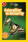 Laura Marsh - Caterpillar to Butterfly National Geographic Kids Explore Readers,