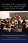David Pimentel - What Are Children Learning "About" Islam and the Middle East in Public Schools?